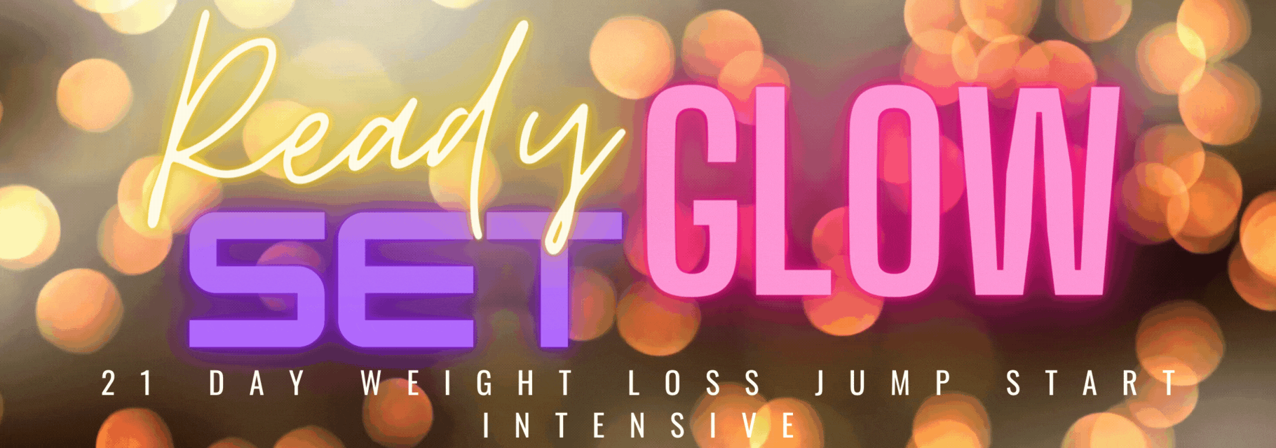 Ready Set Glow - 3 Week Fat Loss Intensive